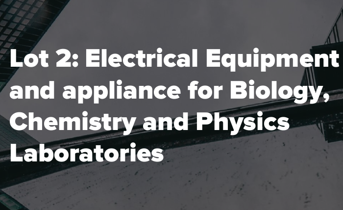Lot 2: Electrical Equipment and appliance for Biology, Chemistry and Physics Laboratories
