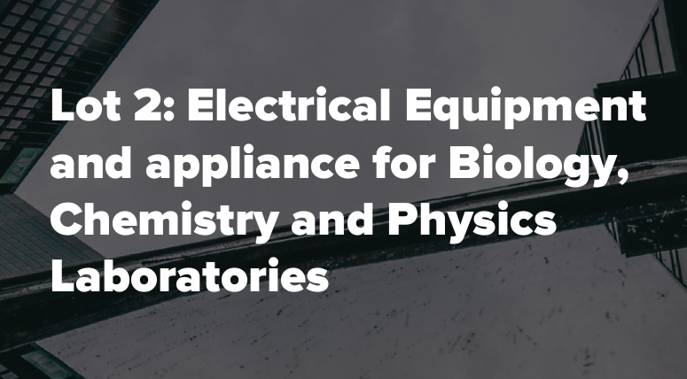 Lot 2: Electrical Equipment and appliance for Biology, Chemistry and Physics Laboratories